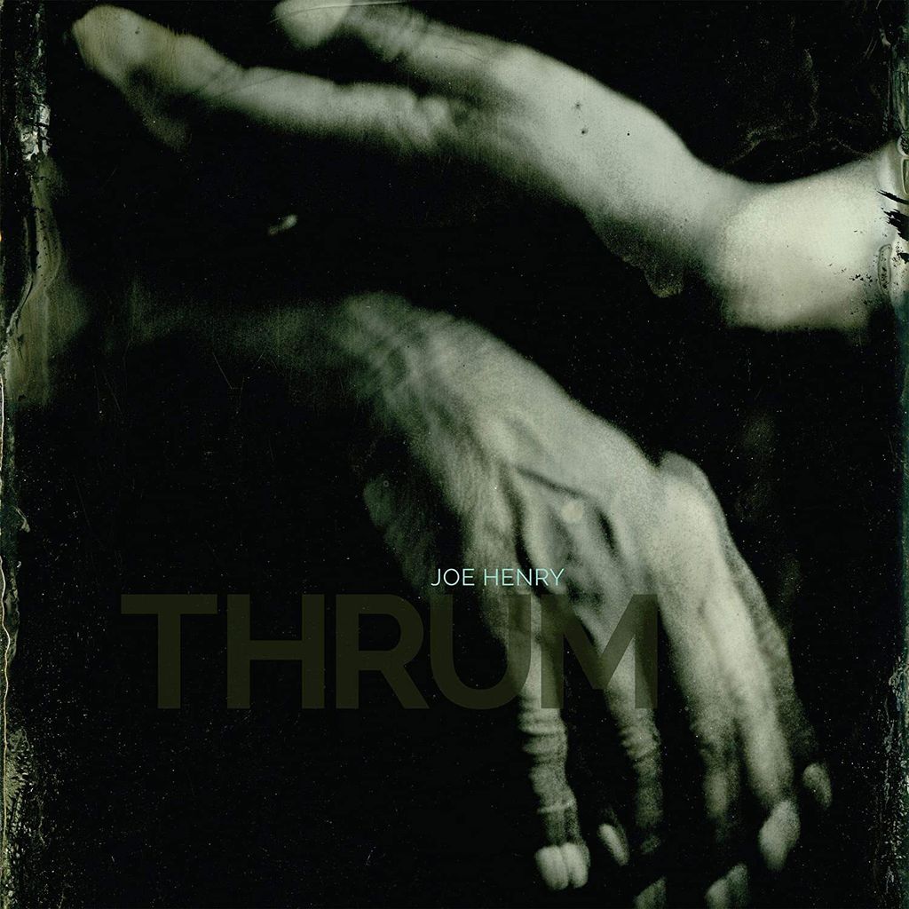 Joe Henry für Thrum Vinyl