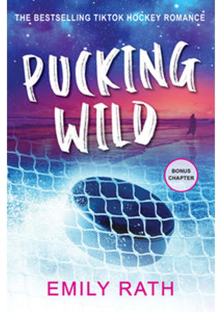 Pucking Wild Roman – Eishockey-Romanze aus der TikTok-Eishockey-Liebesromanreihe mit exklusivem Material