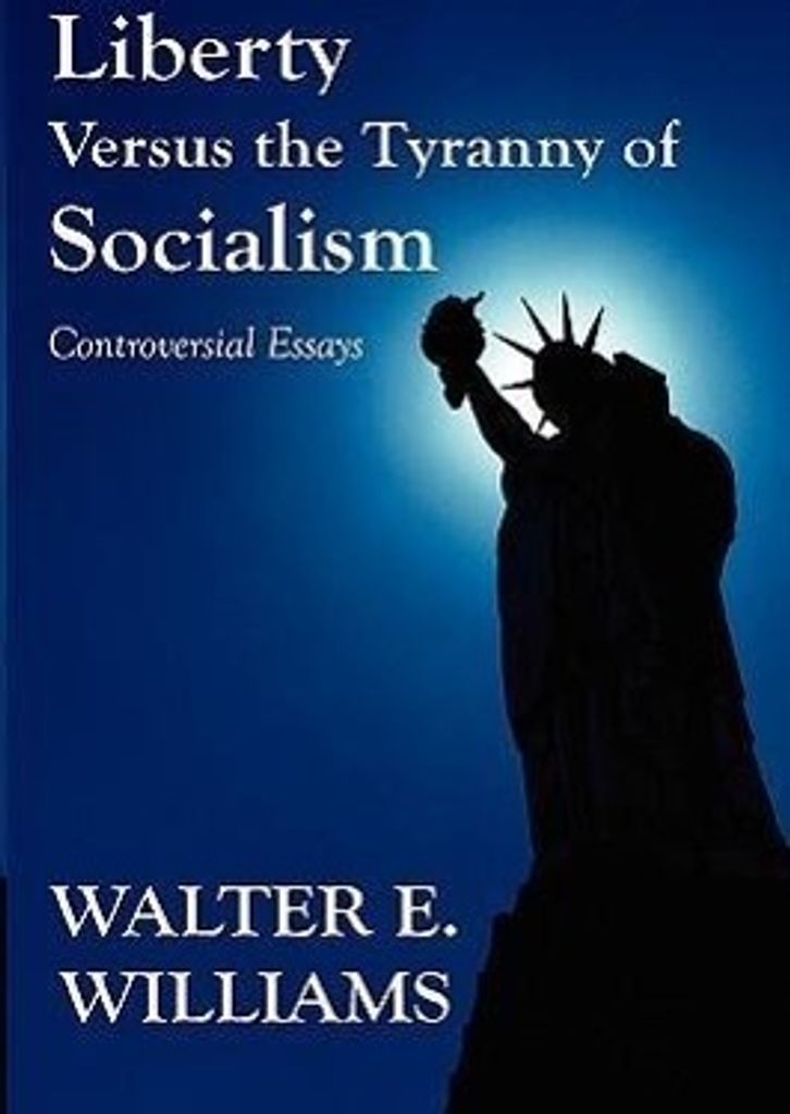 Liberty Versus the Tyranny of Socialism