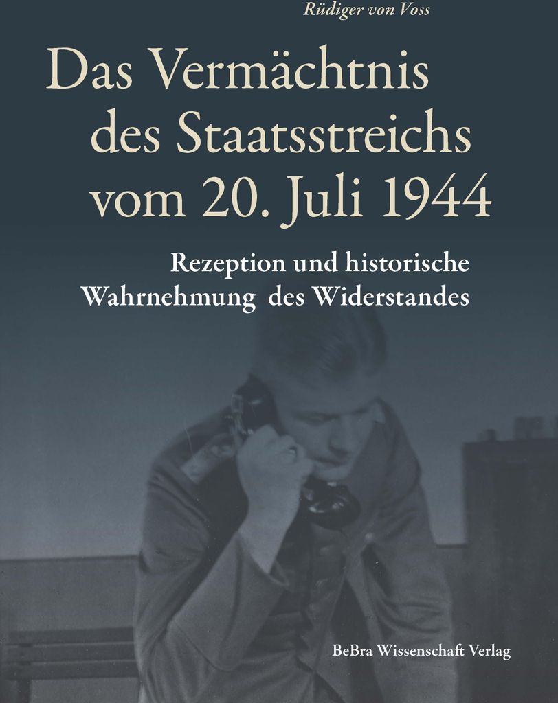 Das Vermächtnis des Staatsstreichs vom 20. Juli 1944