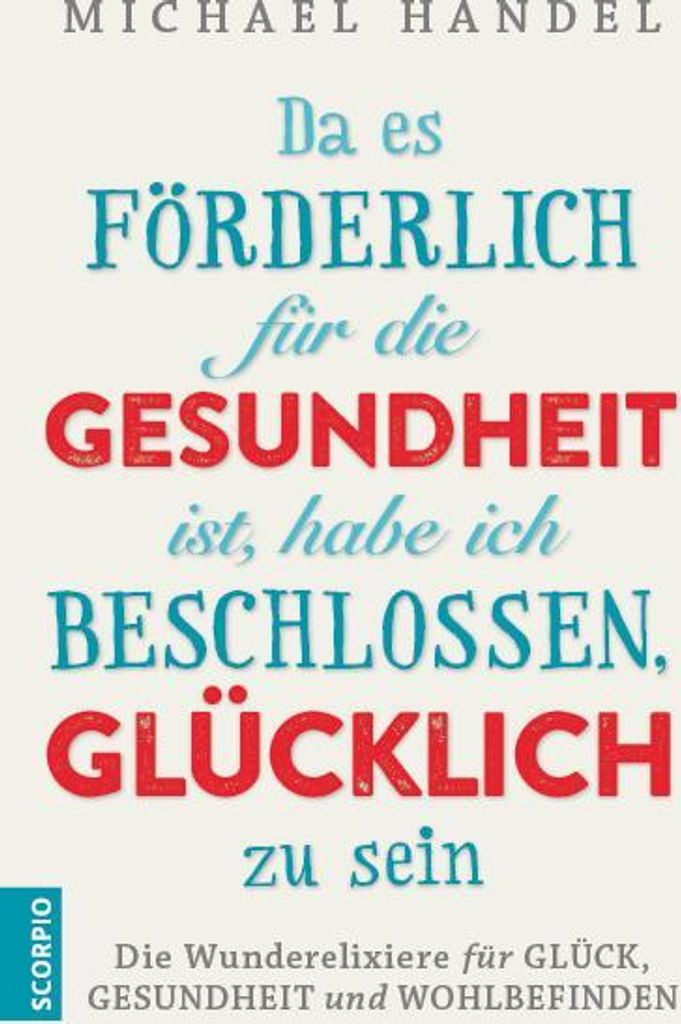 Da es förderlich für die Gesundheit ist, habe ich beschlossen, glücklich zu sein