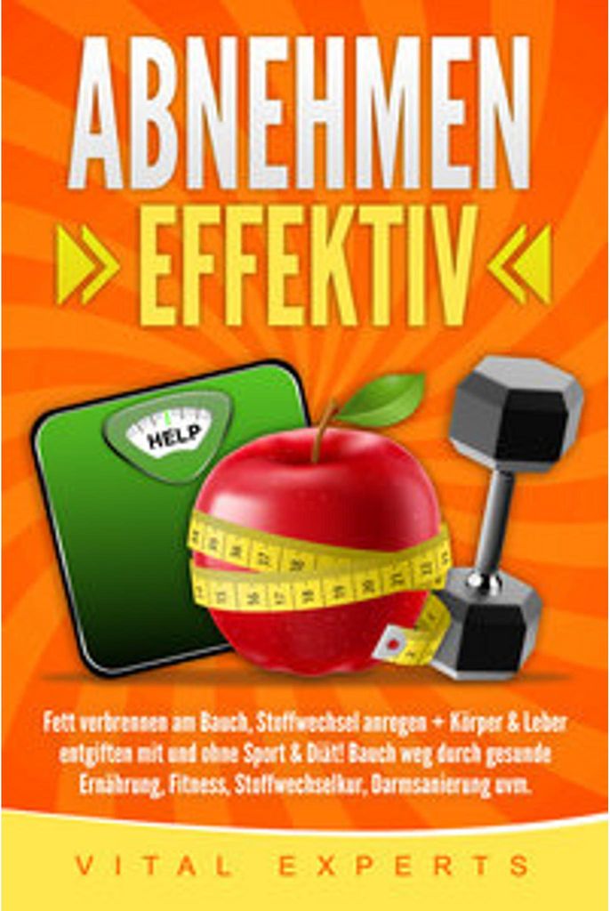 Abnehmen: Effektiv Fett verbrennen am Bauch, Stoffwechsel anregen + Körper & Leber entgiften mit und ohne Sport & Diät! Bauch weg durch gesunde E...