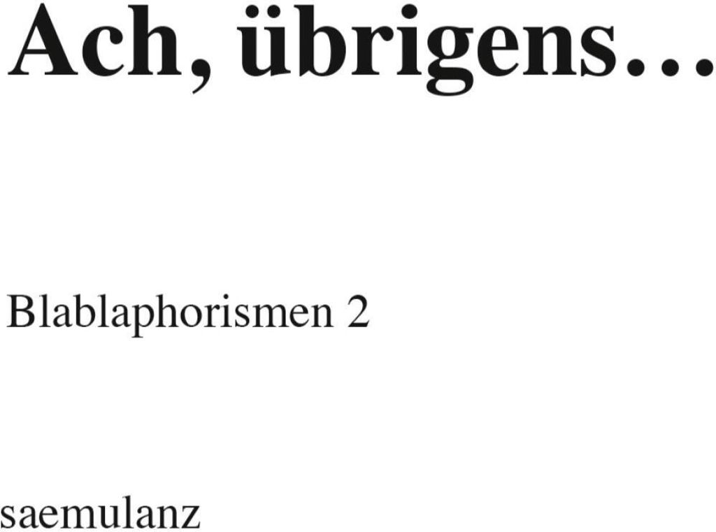 Ach, übrigens...