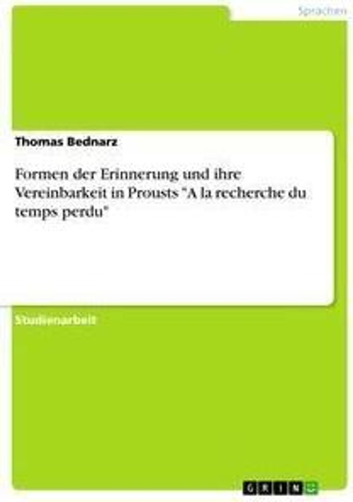 Formen der Erinnerung und ihre Vereinbarkeit in Prousts "A la recherche du temps perdu"