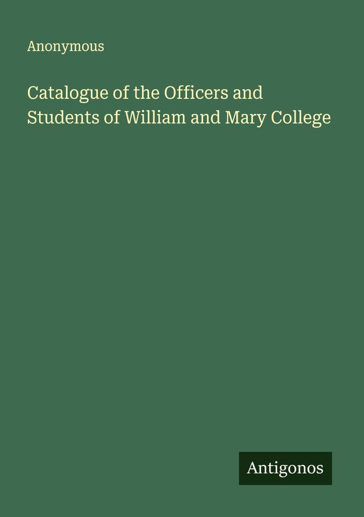 Catalogue of the Officers and Students of William and Mary College