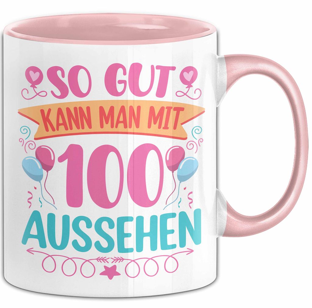 100er Geburtstag Tasse Geschenk Frauen So Gut Kann Man Mit 100 Aussehen Geschenkidee Geburtstag (Rosa)