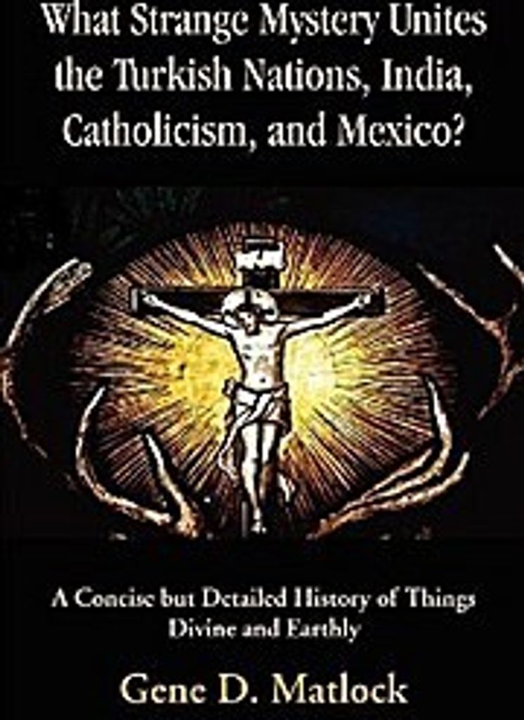What Strange Mystery Unites the Turkish Nations, India, Catholicism, and Mexico?