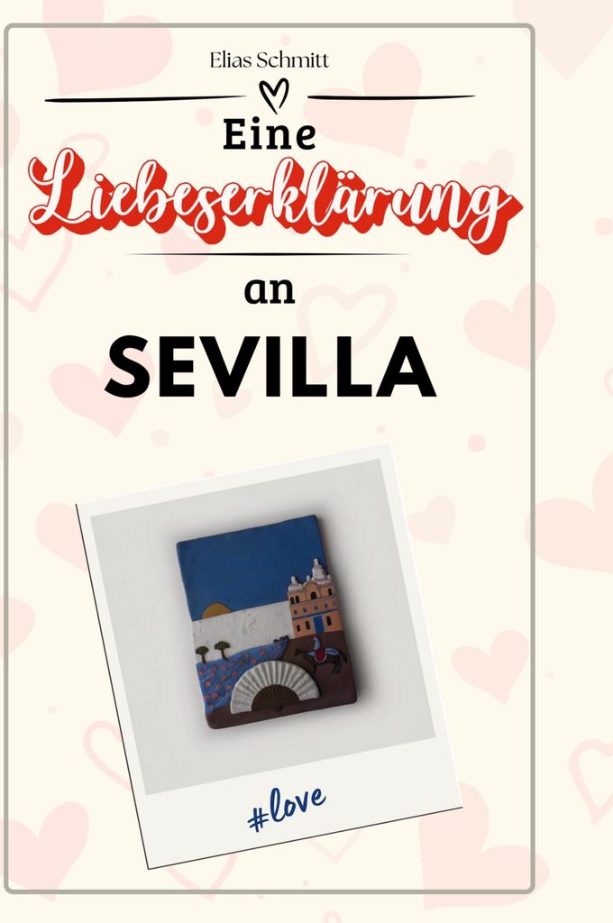 Eine Liebeserklärung an Sevilla