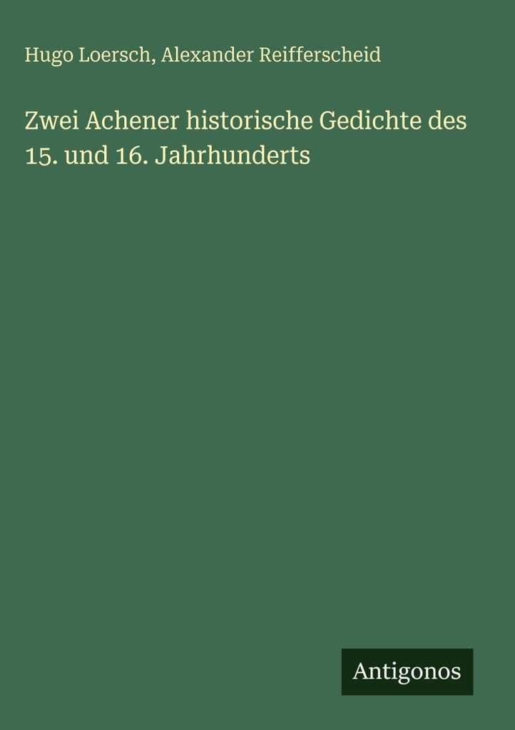 Zwei Achener historische Gedichte des 15. und 16. Jahrhunderts