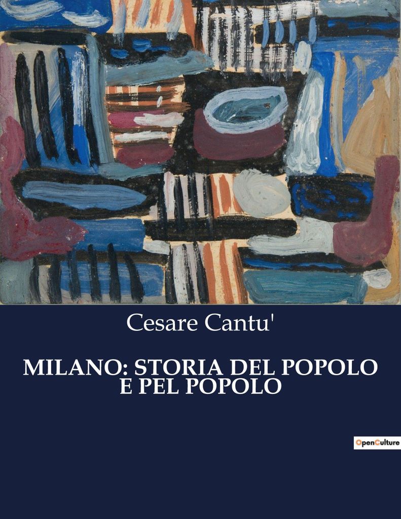 Milano: Storia Del Popolo E Pel Popolo