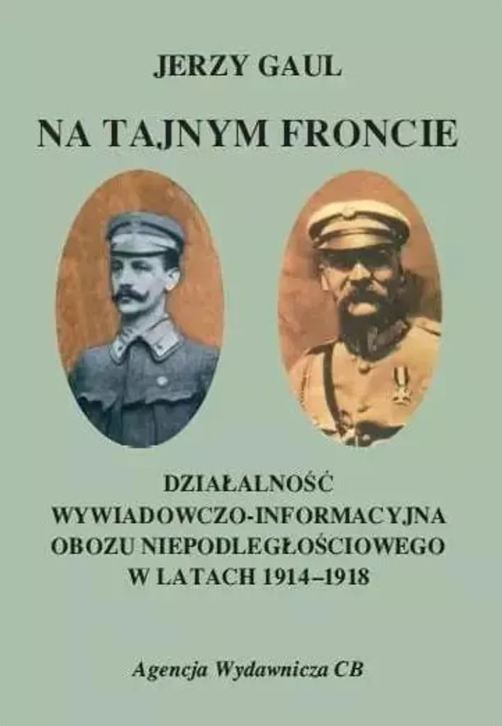 Espionnage polonais 1914-1918 : archives secrètes de l'indépendance