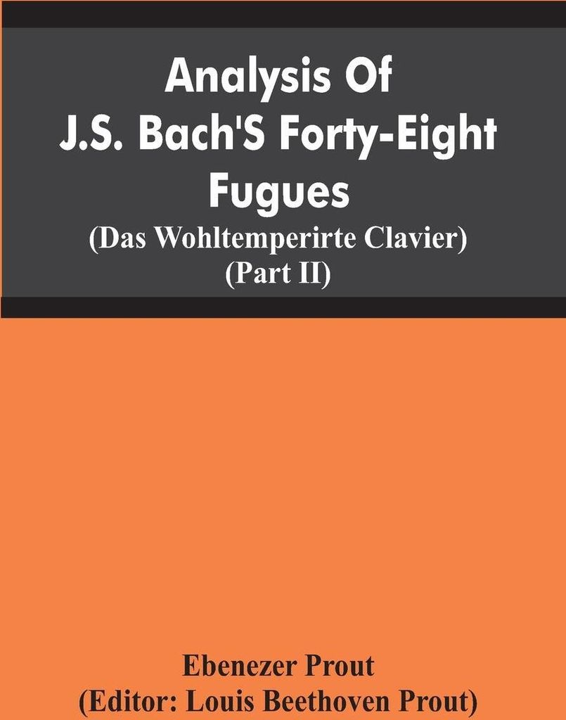 Analysis Of J.S. Bach'S Forty-Eight Fugues (Das Wohltemperirte Clavier) (Partii)