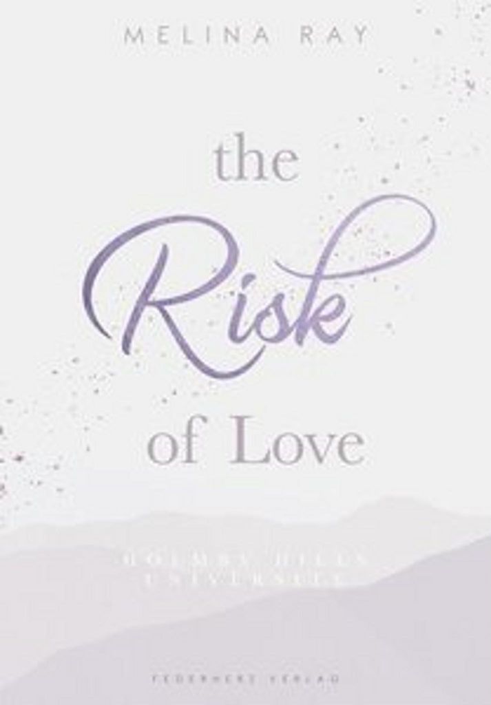 The Risk of Love von Melina Ray: Das Risiko der Liebe – Liebesroman mit expliziten Szenen
