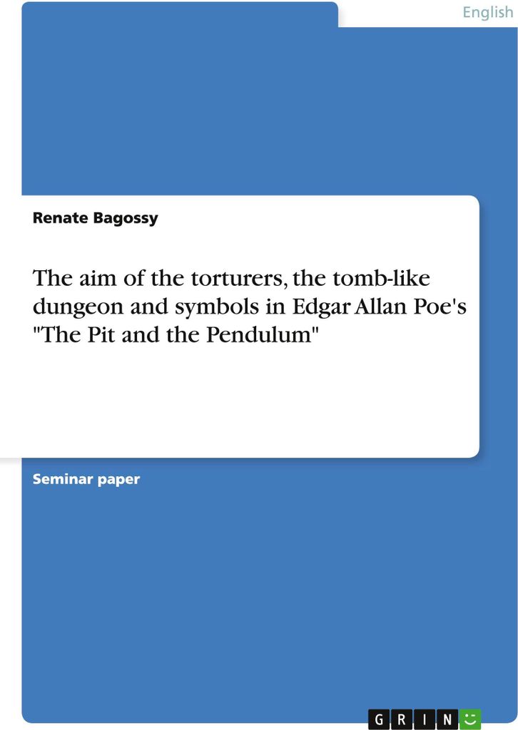 The aim of the torturers, the tomb-like dungeon and symbols in Edgar Allan Poe's \The Pit and the Pendulum\""