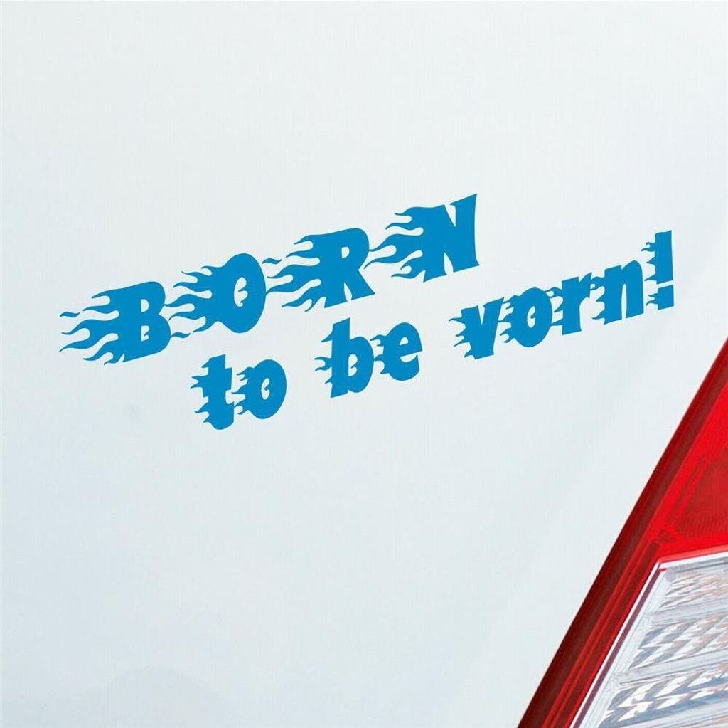 Auto Aufkleber Born to be vorn! Flammen Flame Tuning 15x4 cm Hellblau Sticker Heckscheibenaufkleber