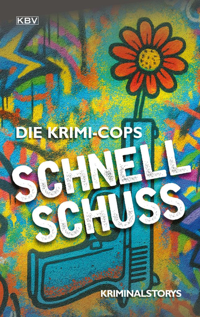 Schnellschuss Kriminalroman: Witzig-spannende Kurzkrimis von Düsseldorfer Polizisten
