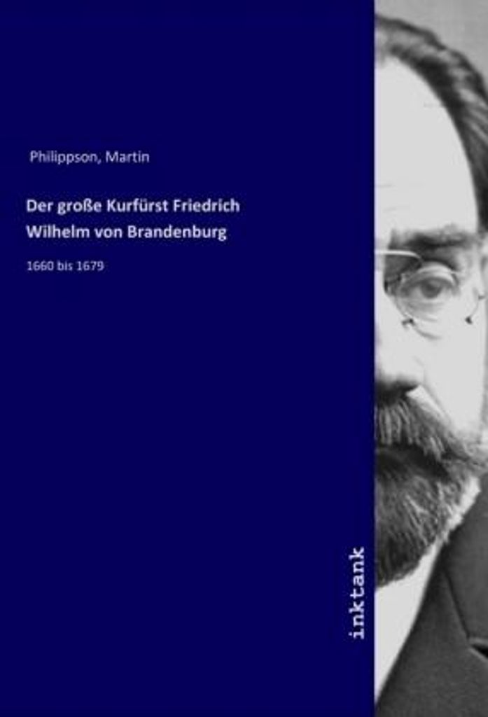 Der große Kurfürst Friedrich Wilhelm von Brandenburg