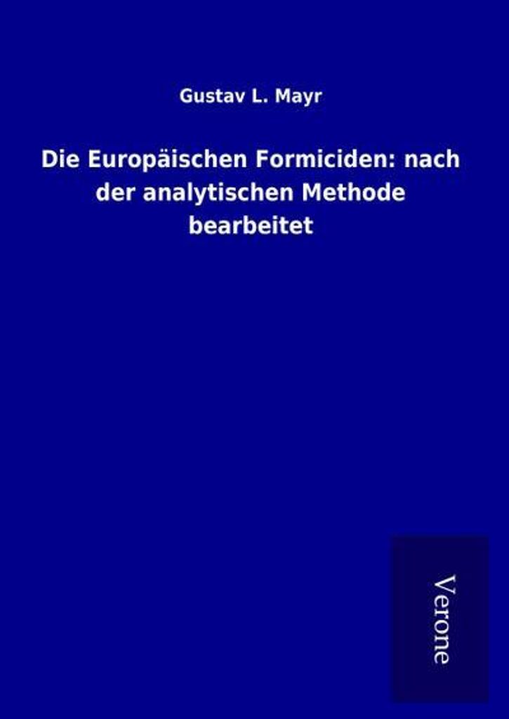 Die Europäischen Formiciden: nach der analytischen Methode bearbeitet