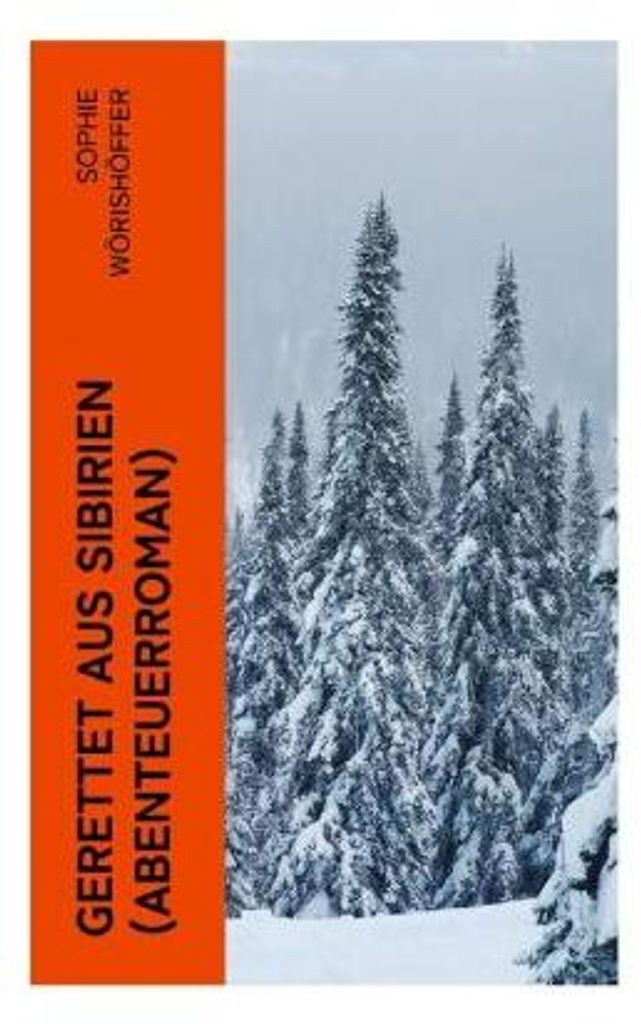 Gerettet aus Sibirien (Abenteuerroman)