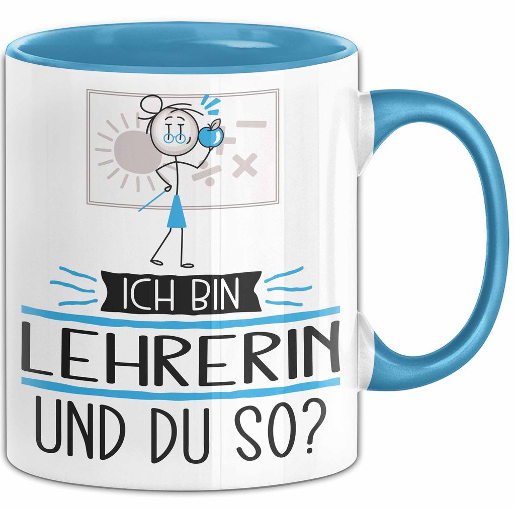 Lehrerin Tasse Geschenk Ich Bin Lehrerin Und Du So Geschenkidee Lustiger Spruch Becher (Blau)