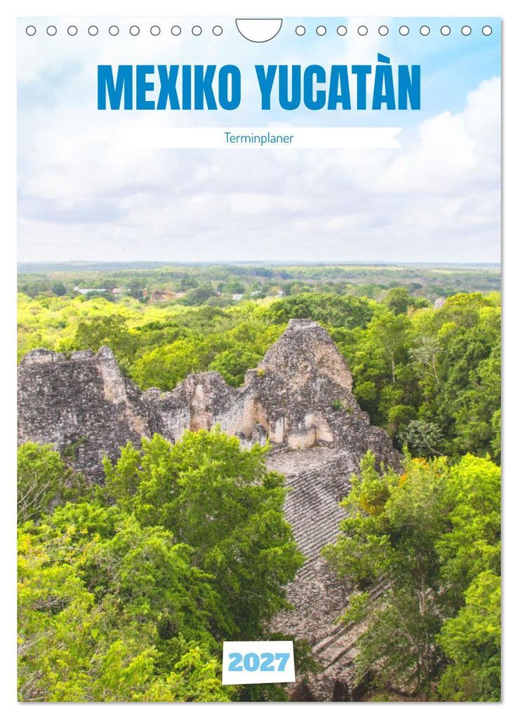 Mexiko Yucatán Terminplaner (Wandkalender 2027 DIN A4 hoch), CALVENDO Monatskalender