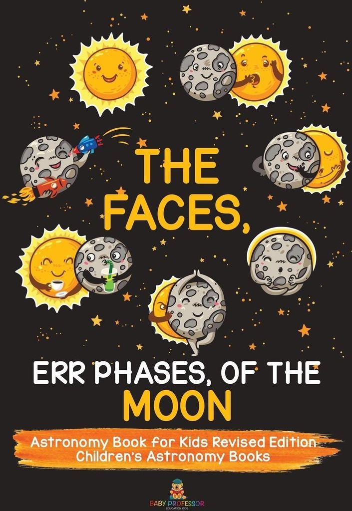 The Faces, Err Phases, of the Moon - Astronomy Book for Kids Revised Edition | Children's Astronomy Books