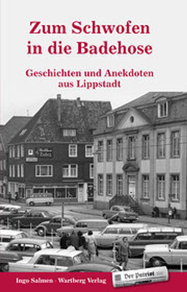 Zum Schwofen in die Badehose - Geschichten und Anekdoten aus dem alten Lippstadt