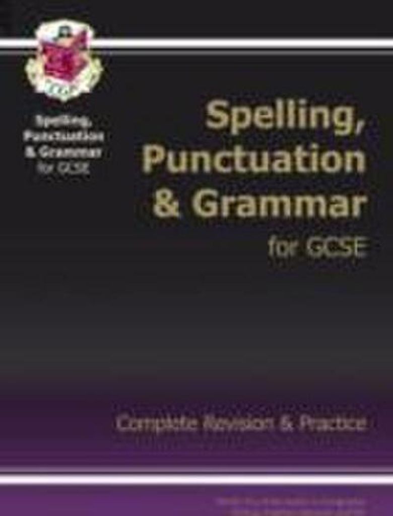 GCSE Spelling, Punctuation and Grammar Complete Study & Practice (with Online Edition)