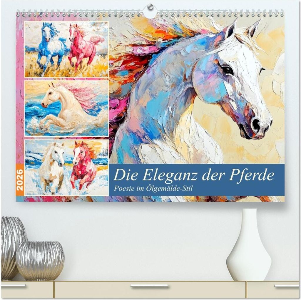 Die Eleganz der Pferde. Poesie im Ölgemälde-Stil (hochwertiger Premium Wandkalender 2026 DIN A2 quer), Kunstdruck in Hochglanz