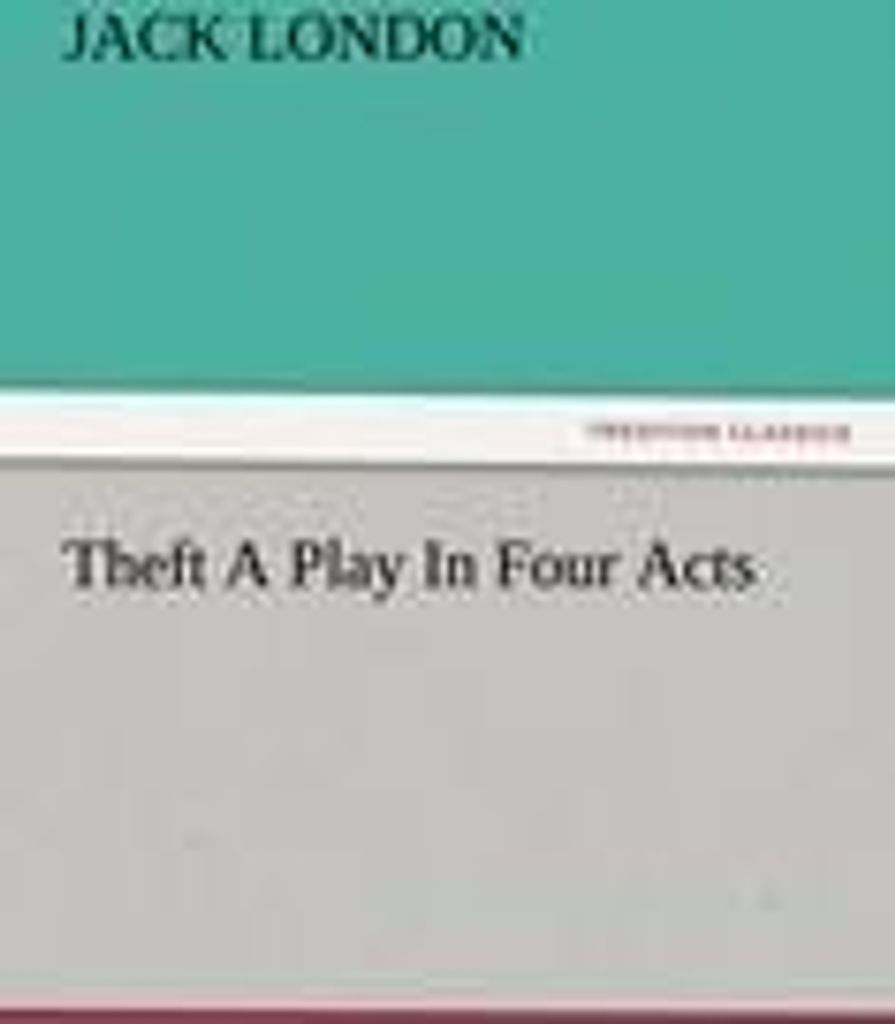Theft A Play In Four Acts