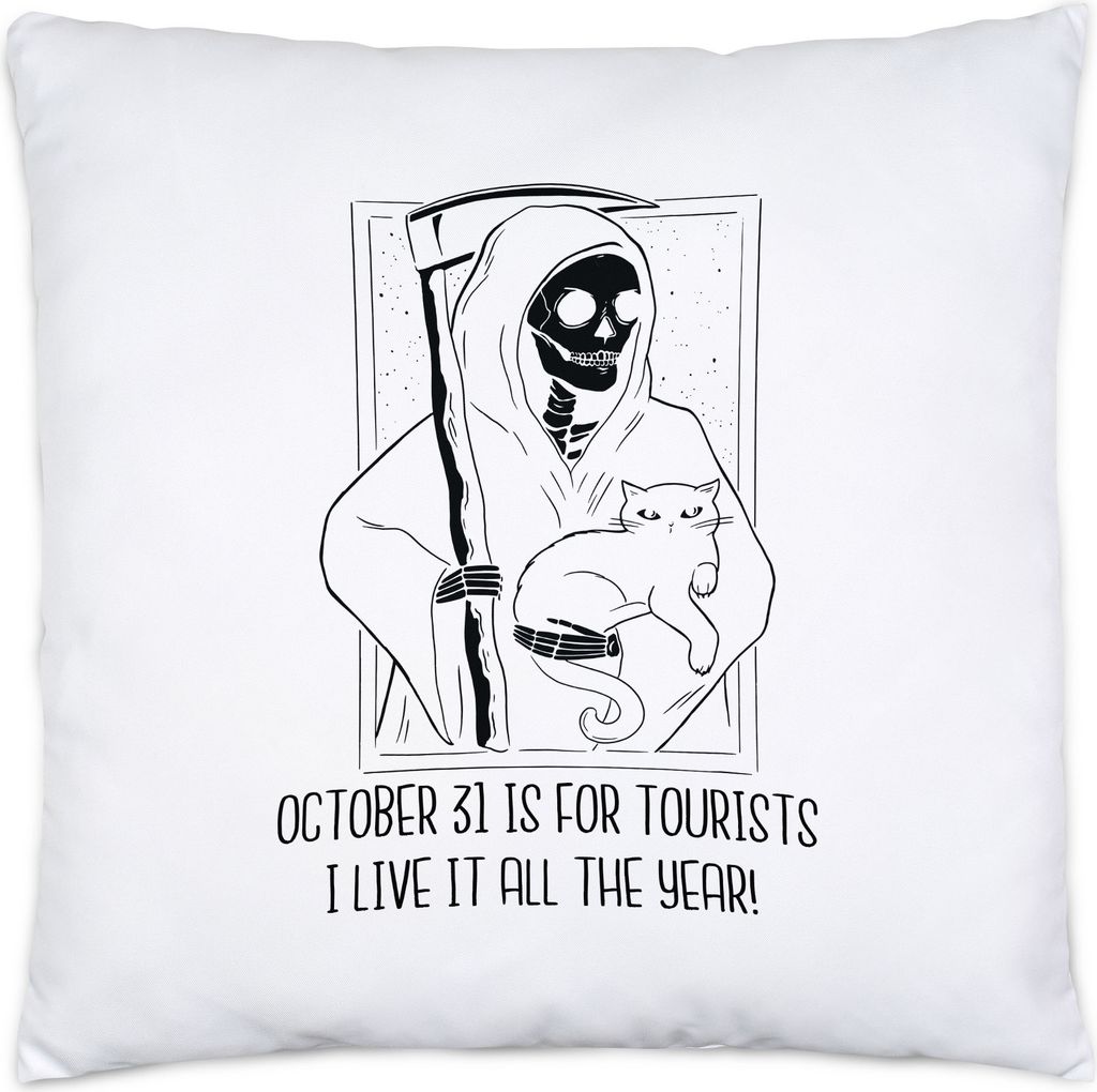 October 31 Is For Tourists I Live It All The Year Emaille Kissen Sensenmann Katze Halloween Monster Spooky Sarkasmus