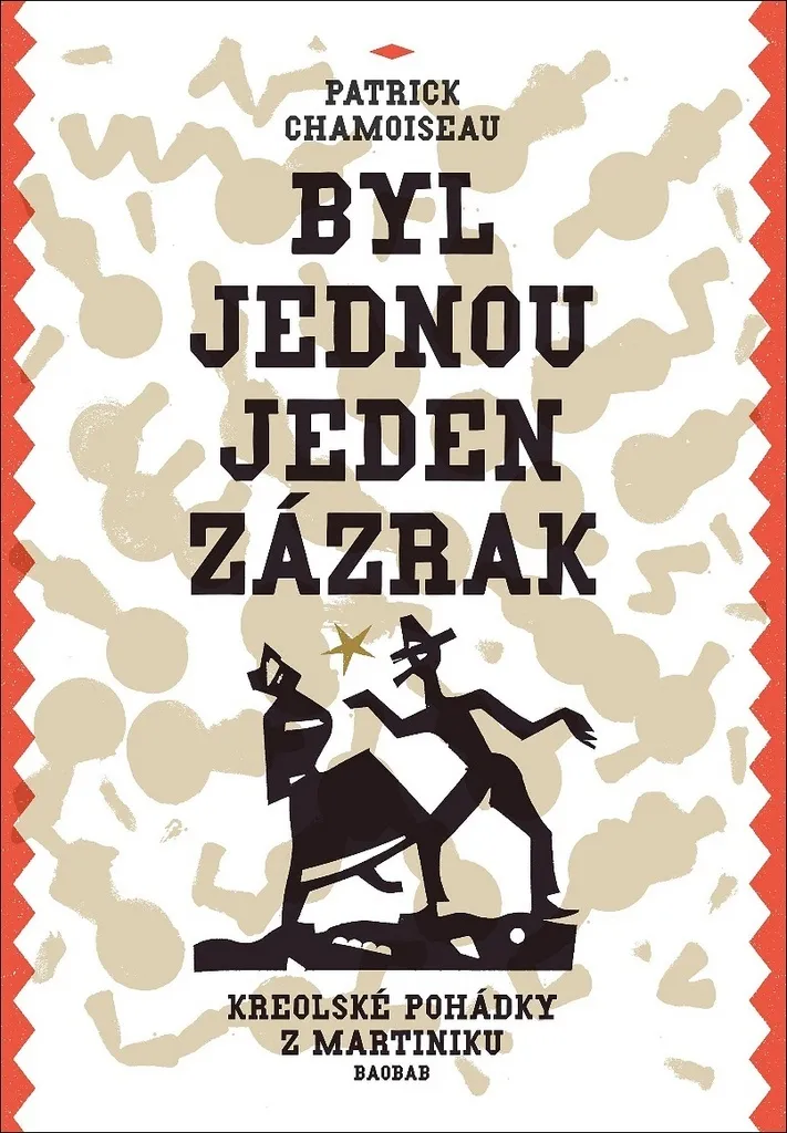 Redécouvrez le plaisir de lire avec Byl jednou jeden zázrak de Chamoiseau