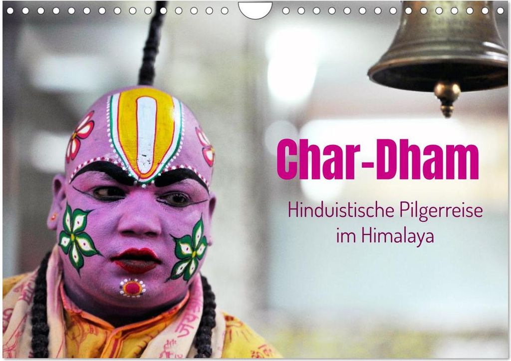 Char Dham - hinduistische Pilgerreise im Himalaya (Wandkalender 2027 DIN A4 quer), CALVENDO Monatskalender