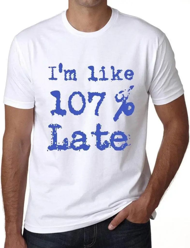 Herren Grafik T-Shirt Ich bin etwa 107% zu spät – I'm Like 107% Late – Öko-Verantwortlich Vintage Jahrgang Kurzarm Lustige Druck Geburtstag G...