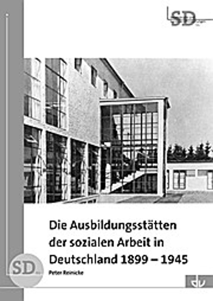 Die Ausbildungsstätten der sozialen Arbeit in Deutschland 1899-1945