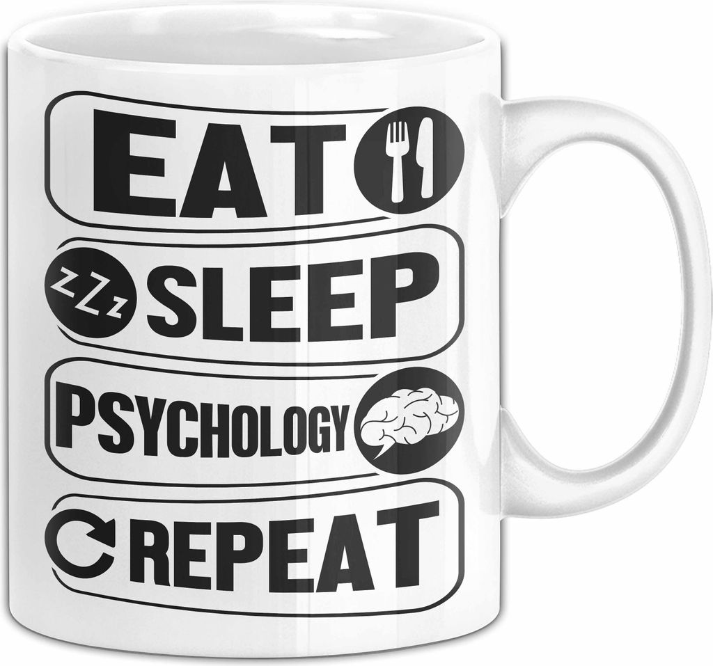 Psychologie Tasse Geschenk Eat Sleep Psychology Repeat Kaffee-Becher (Weiß)