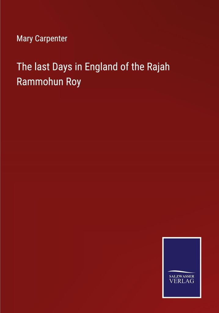 The last Days in England of the Rajah Rammohun Roy