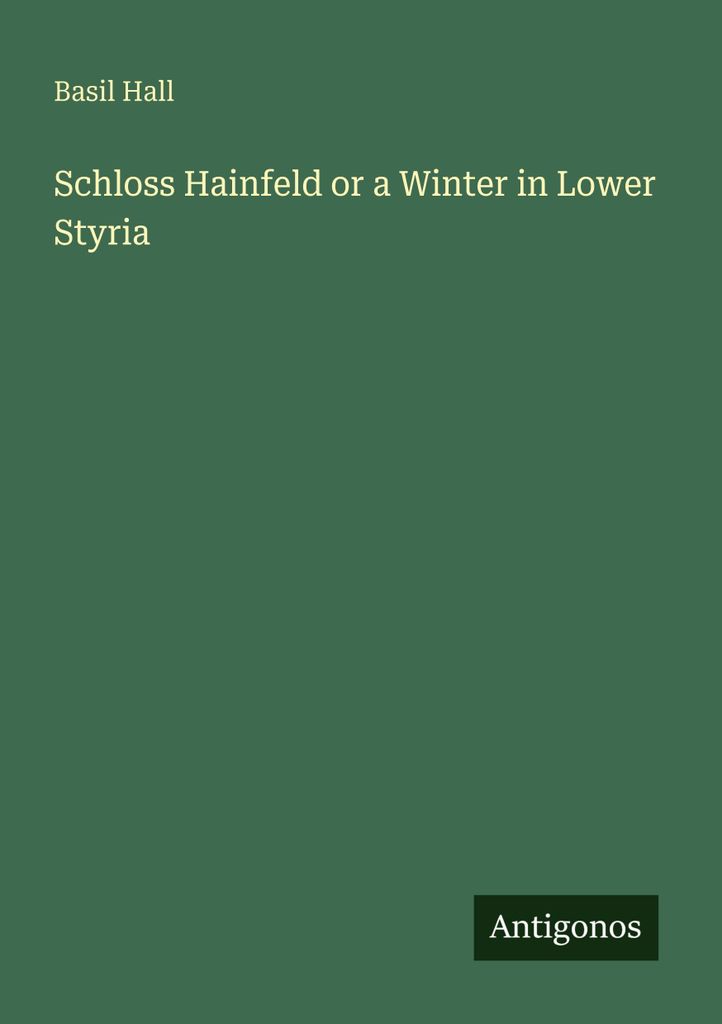 Schloss Hainfeld or a Winter in Lower Styria