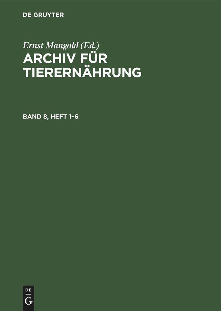 Archiv für Tierernährung. Band 8, Heft 1-6