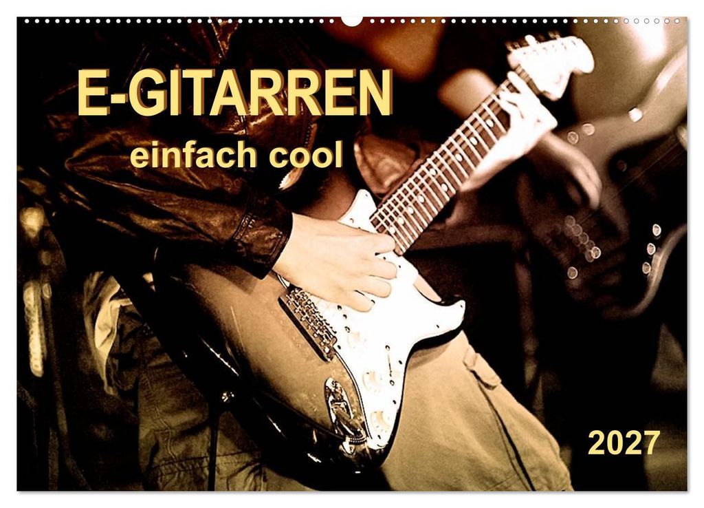 E-Gitarren - einfach cool (Wandkalender 2027 DIN A2 quer), CALVENDO Monatskalender