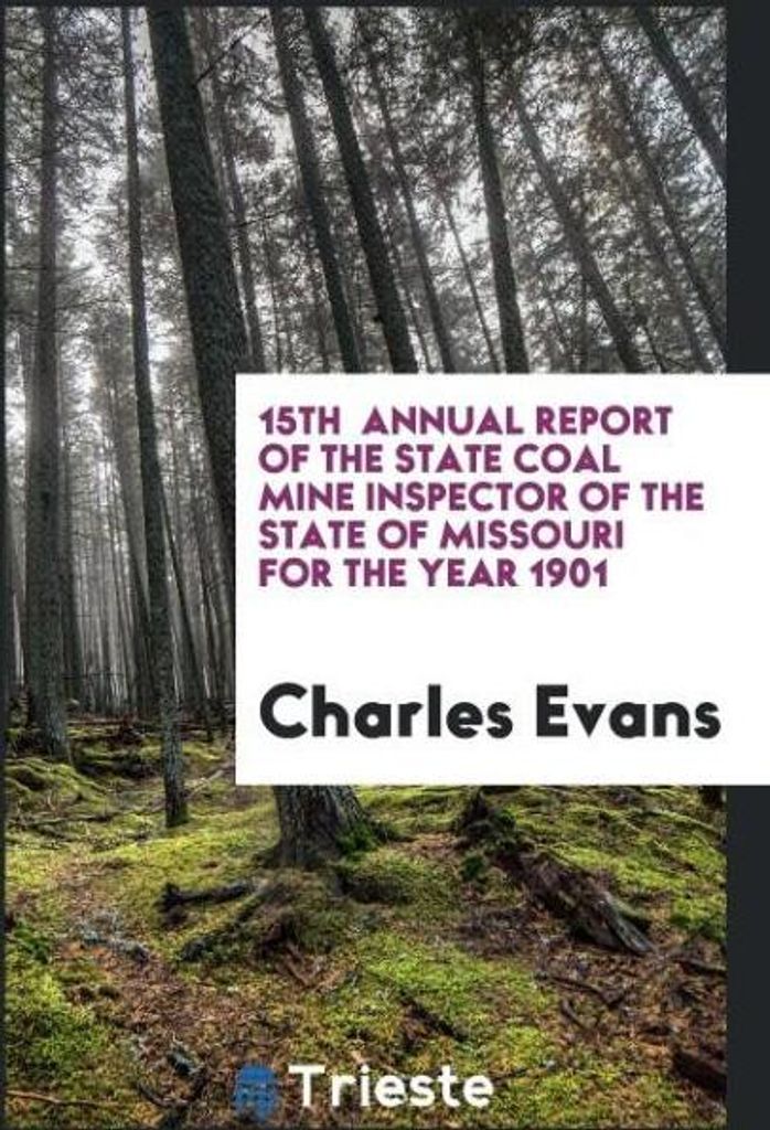 15th Annual Report of the State Coal Mine Inspector of the State of Missouri for the Year 1901