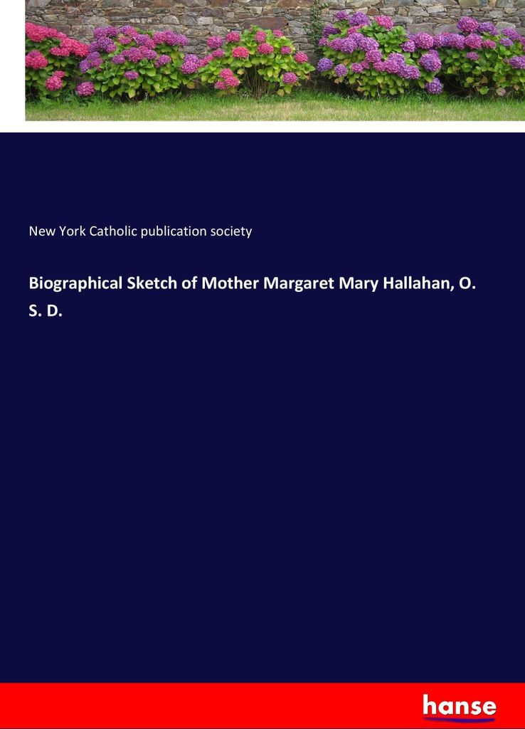 Biographical Sketch of Mother Margaret Mary Hallahan, O. S. D.