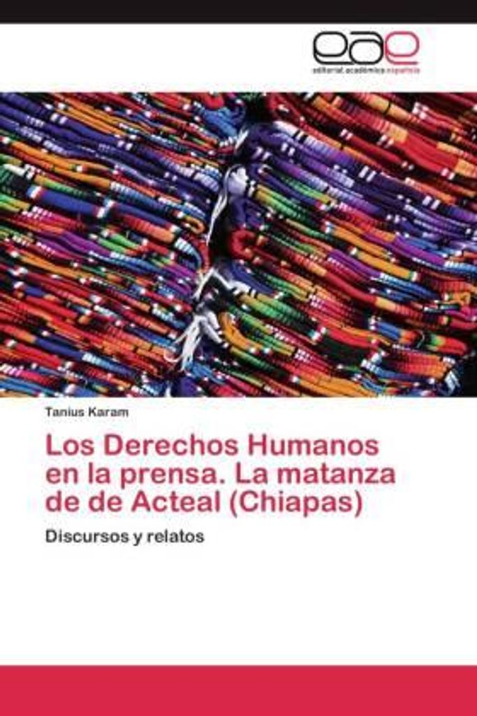 Los Derechos Humanos en la prensa. La matanza de de Acteal (Chiapas)