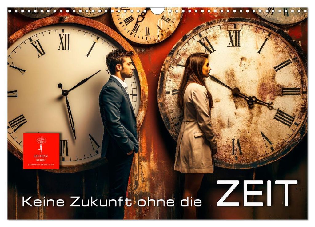 Keine Zukunft ohne die Zeit (Wandkalender 2027 DIN A3 quer), CALVENDO Monatskalender