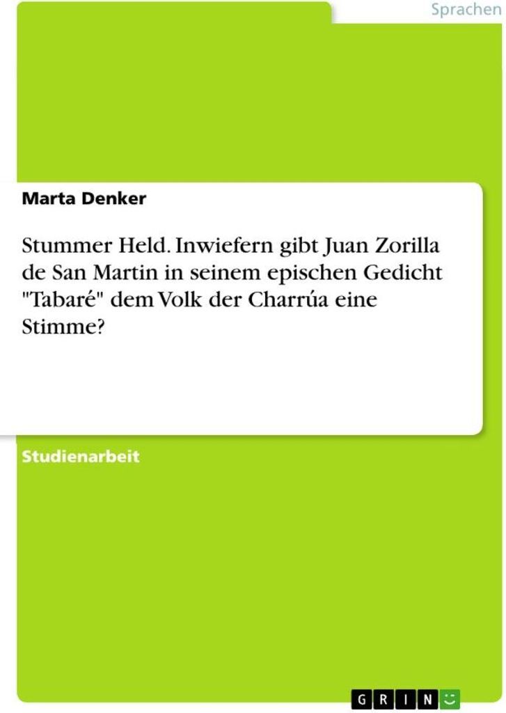 Stummer Held. Inwiefern gibt Juan Zorilla de San Martin in seinem epischen Gedicht "Tabare¿" dem Volk der Charru¿a eine Stimme?