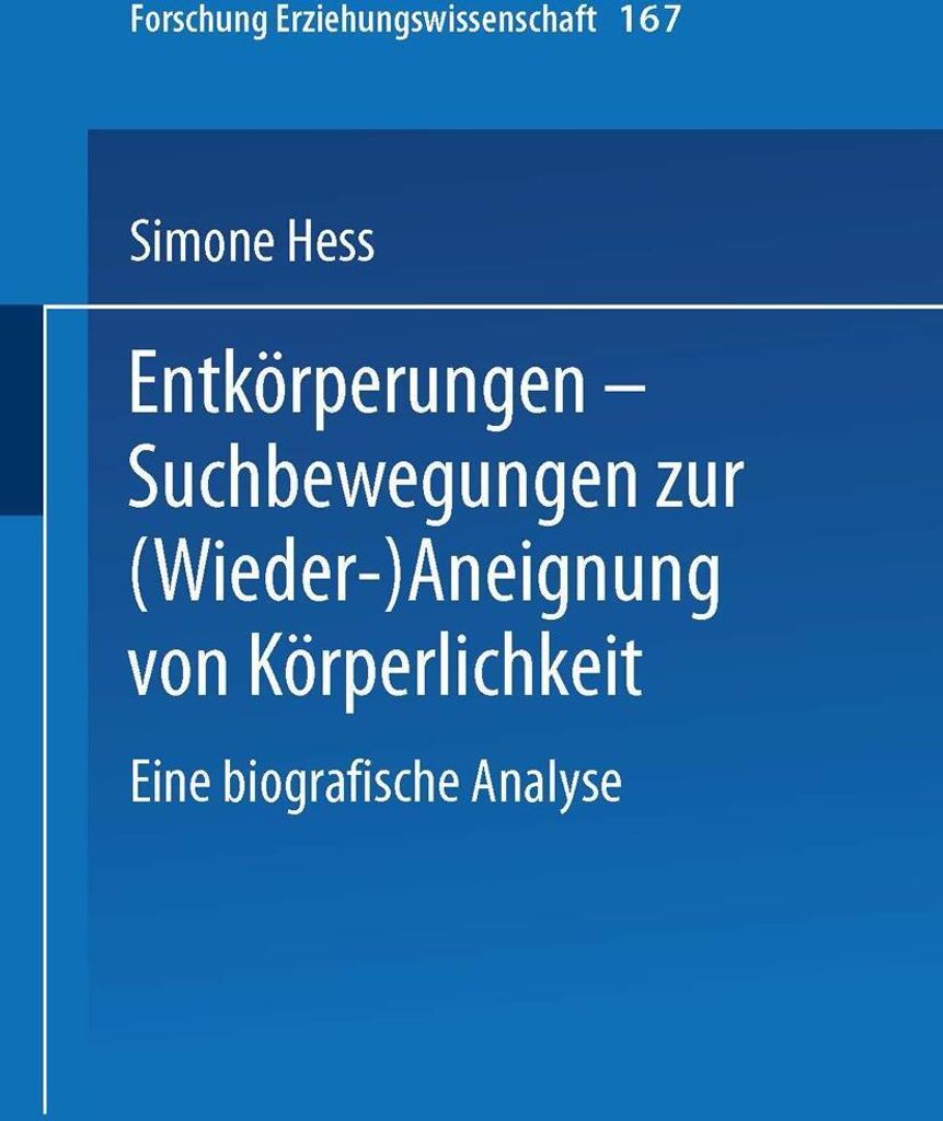 Entkörperungen - Suchbewegungen zur (Wieder-)Aneignung von Körperlichkeit