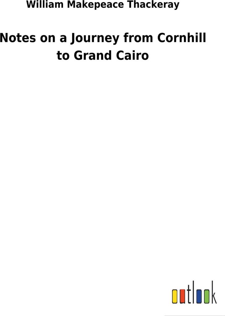 Notes on a Journey from Cornhill to Grand Cairo