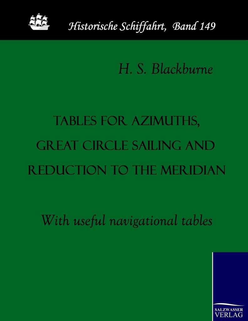 Tables for azimuths, great circle sailing and reduction to the meridian
