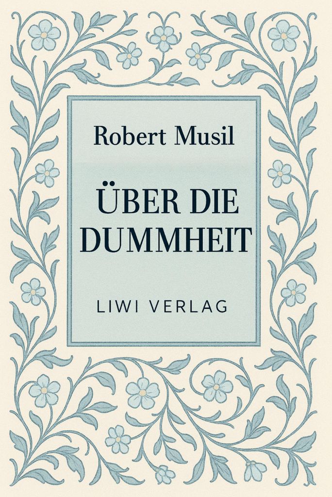 Robert Musil: Über die Dummheit. Neuausgabe