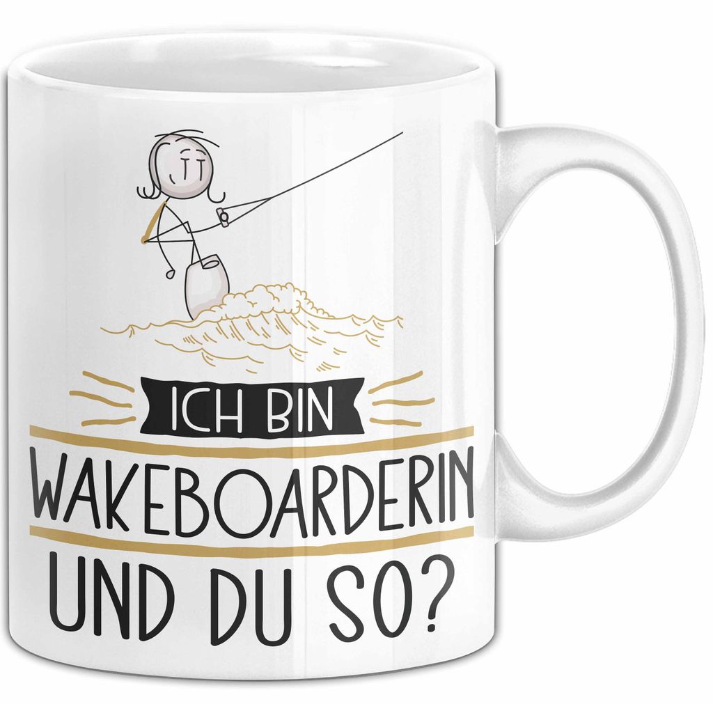 Wakeboarderin Tasse Geschenk Ich Bin Wakeboarderin Und Du So Geschenkidee Lustiger Spruch Becher (Weiß)